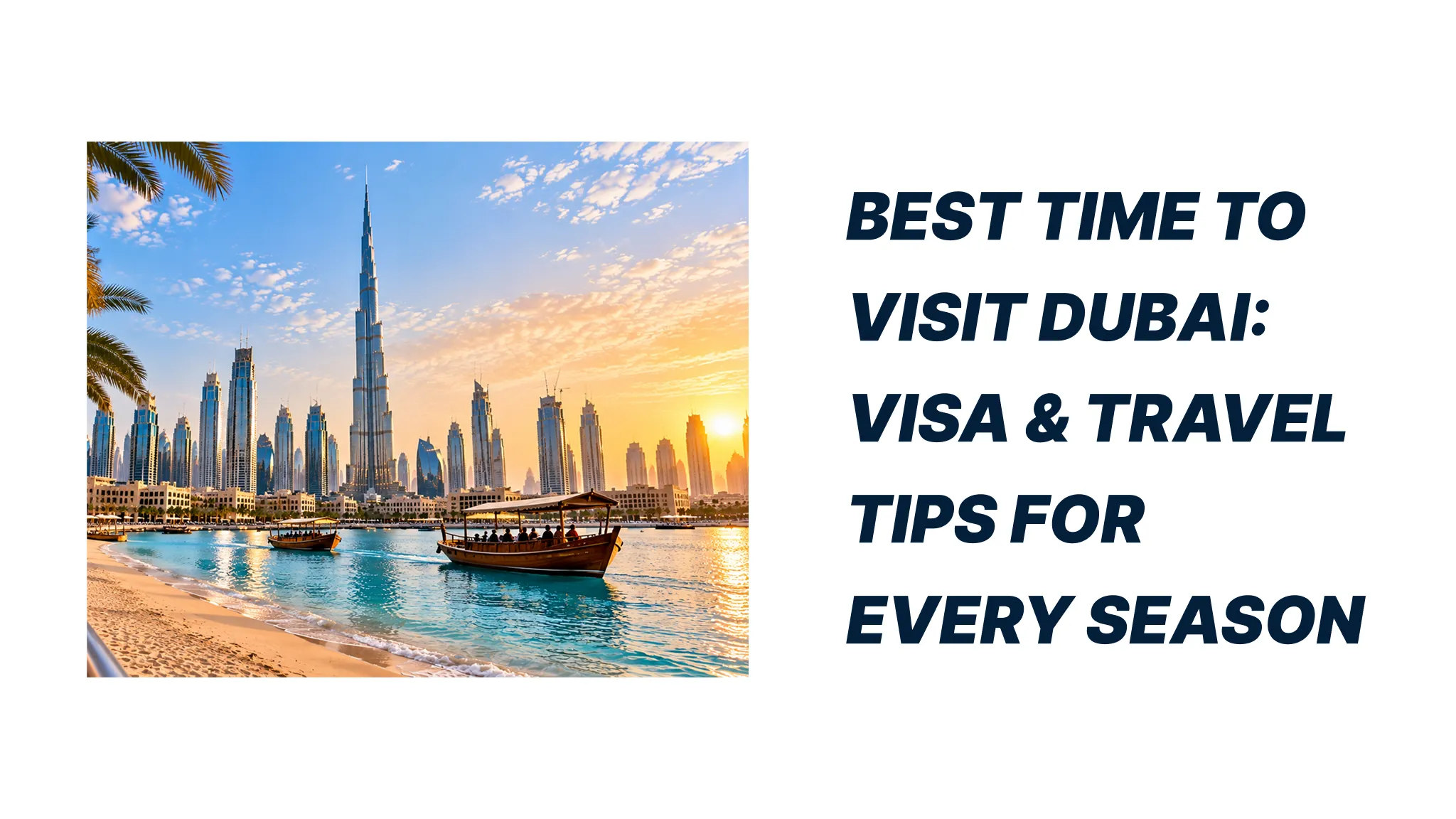 Best Time to Visit Dubai: Visa & Travel Tips for Every Season